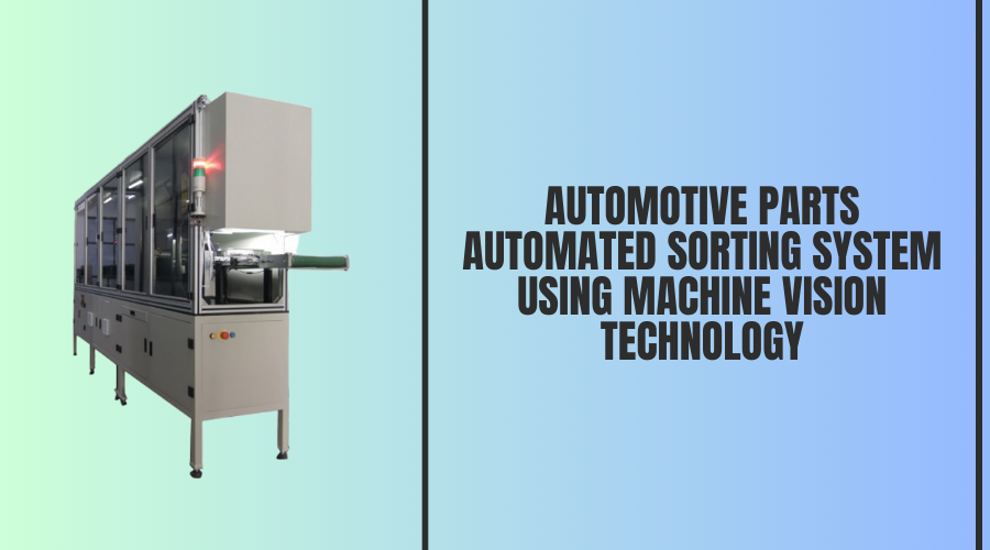 Automotive Parts Automated Sorting System Using Machine Vision Technology